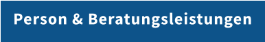 Person & Beratungsleistungen