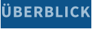 ÜBERBLICK