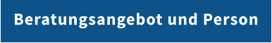 Beratungsangebot und Person