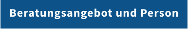 Beratungsangebot und Person