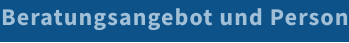Beratungsangebot und Person